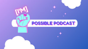 [I'm] Possible Podcast Header